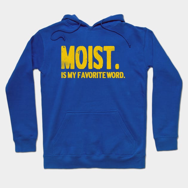 Distressed Vintage Style Moist Is My Favorite Word Graphic Hoodie by The 1776 Collection 